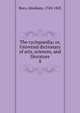 The cyclopaedia; or, Universal dictionary of arts, sciences, and literature. 8, Rees, Abraham, 1743-1825 