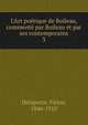 L'Art po?tique de Boileau, comment? par Boileau et par ses contemporains, Delaporte, Victor, 1846-1910 