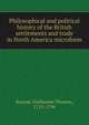 Philosophical and political history of the British settlements and trade in North America microform, Raynal, Guillaume Thomas, 1713-1796 