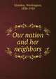 Our nation and her neighbors, Washington Gladden 