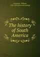 The history of South America, Grimshaw, William, 1782-1852. [from old catalog] 