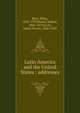 Latin America and the United States : addresses, Root, Elihu 