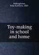 Toy-making in school and home, Polkinghorne, Ruby Kathleen, 1883- 