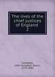 The lives of the chief justices of England . 2, Campbell, John Campbell, Baron, 1779-1861 