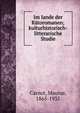 Im Iande der R?toromanen; kulturhistorisch-litterarische Studie, Carnot, Maurus, 1865-1935 