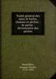 Trait? g?n?ral des eaux et for?ts, chasses et p?ches : 4e partie : dictionnaire des p?ches, Baudrillart, Jacques Joseph, 1774-1832 