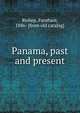 Panama, past and present, Bishop, Farnham, 1886- [from old catalog] 