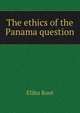 The ethics of the Panama question, Root, Elihu 