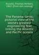 The Panama canal; pictorial view of the world's greatest engineering feat linking the Atlantic and Pacific oceans, Russell, Thomas Herbert, 1862- [from old catalog] 