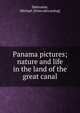 Panama pictures; nature and life in the land of the great canal, Delevante, Michael. [from old catalog] 