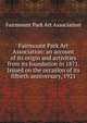 Fairmount Park Art Association: an account of its origin and activities from its foundation in 1871. Issued on the occasion of its fiftieth anniversary, 1921., Fairmount Park Art Association 