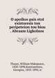 O apoikos pais etoi existoresis ton peripeteion tou biou . Abraam Ligkolnos ., William Makepeace Thayer 