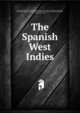 The Spanish West Indies, Fisher, Richard Swainson, ed,Torre, Jos? Mar?a de la, 1815?-1873. Compendio de geograf?a, f?sica, politica estad?stica y comparada de la isla de Cuba, Habana. [from old catalog],O'Neil, J. T. [from old catalog] 