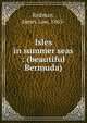 Isles in summer seas : (beautiful Bermuda), Redman, James Law, 1865- 