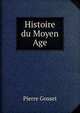 Histoire du Moyen Age, Pierre Gosset 