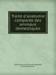 Trait? d'anatomie compar?e des animaux domestiques, Chauveau Auguste Jean-Baptiste,Arloing Saturnin 