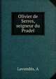 Olivier de Serres, seigneur du Pradel, A. Lavondes 