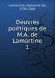 Oeuvres potiques de M.A. de Lamartine. 1, Lamartine Alphonse de 