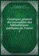 Catalogue general des incunables des bibliotheques publiques de France, Pellechet, Marie L?ontine Catherine, 1840-1900,Polain, Louis, 1866-1933,France. Minist?re de l'?ducation nationale 