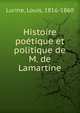 Histoire poetique et politique de M. de Lamartine, Lurine, Louis, 1816-1860 