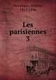 Les parisiennes. 3, Houssaye, Ars?ne, 1815-1896 