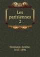 Les parisiennes. 2, Houssaye, Ars?ne, 1815-1896 