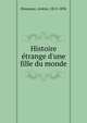 Histoire ?trange d'une fille du monde, Houssaye, Ars?ne, 1815-1896 