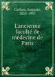 L'ancienne facult? de m?decine de Paris, Corlieu, Auguste, 1825-1907 