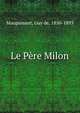 Le Pere Milon, Ги де Мопассан 