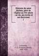 Histoire de saint J?r?me, p?re de l'?glise au IVe si?cle : sa vie, ses ?crits et ses doctrines, Collombet, F.-Z. (Fran?ois-Z?non), 1808-1853 