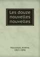 Les douze nouvelles nouvelles, Houssaye, Ars?ne, 1815-1896 