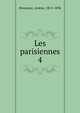 Les parisiennes. 4, Houssaye, Ars?ne, 1815-1896 