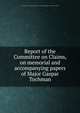 Report of the Committee on Claims, on memorial and accompanying papers of Major Gaspar Tochman, Confederate States of America. Congress. House of Representatives. Committee on Claims 