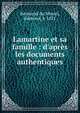 Lamartine et sa famille : d'apr?s les documents authentiques, R?v?rend du Mesnil, Edmond, b 1832 