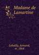 Madame de Lamartine, Lebailly, Armand, m. 1864 