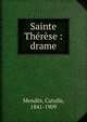 Sainte Th?r?se : drame, Mendes Catulle 