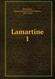 Lamartine. 1, Deschanel, ?mile Auguste ?tienne Martin, 1819-1904 