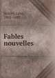 Fables nouvelles, Hal?vy, L?on, 1802-1883 