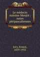 Le m?decin Antoine Menjot : notes p?ripascaliennes, Jovy, Ernest, 1859-1933 