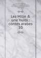 Les Mille & une nuits : contes arabes, Galland, Antoine, 1646-1715,Jouaust, Damase, 1834-1893,Janin, Jules Gabriel, 1804-1874 