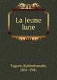 La Jeune lune, Tagore, Rabindranath, 1861-1941 