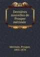 Dernieres nouvelles de Prosper merimee, Merimee Prosper 