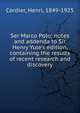 Ser Marco Polo; notes and addenda to Sir Henry Yule's edition, containing the results of recent research and discovery, Cordier, Henri, 1849-1925 