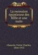 La recension egyptienne des Mille et une nuits, Chauvin, Victor Charles, 1844-1913 