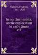 In northern mists; Arctic exploration in early times. v.2, Nansen, Fridtjof, 1861-1930 