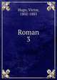 Roman. 3, Victor Hugo 