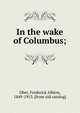 In the wake of Columbus;, Frederick A. Ober 