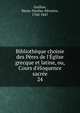 Biblioth?que choisie des P?res de l'?glise grecque et latine, ou, Cours d'?loquence sacr?e, Guillon, Marie-Nicolas-Silvestre, 1760-1847 