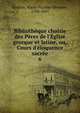 Biblioth?que choisie des P?res de l'?glise grecque et latine, ou, Cours d'?loquence sacr?e, Guillon, Marie-Nicolas-Silvestre, 1760-1847 