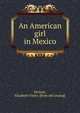 An American girl in Mexico, McGary, Elizabeth Vis?re. [from old catalog] 